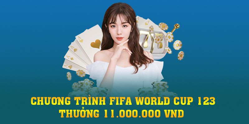 Giới thiệu chương trình Fifa World Cup 123 Thưởng 11.000.000 VND 