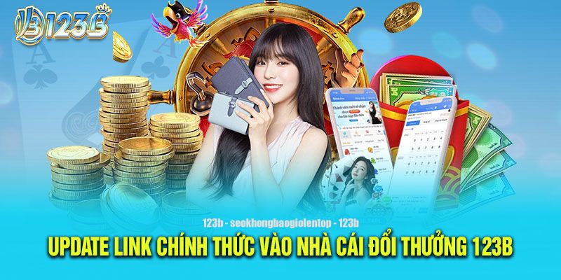 Cập nhật link vào 123B không bị chặn cho người chơi