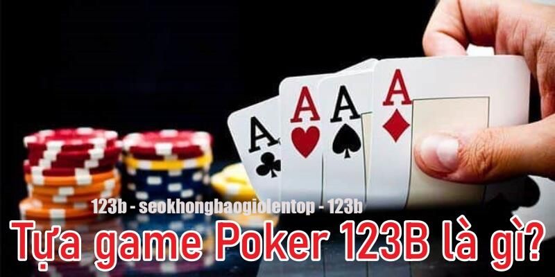 Các loại hình game Poker 123B