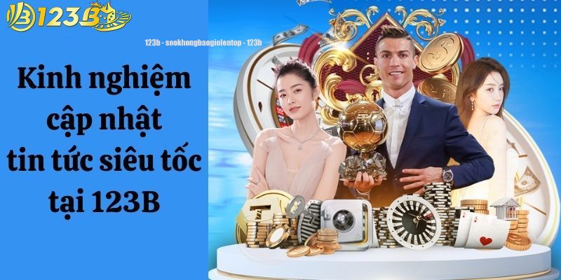 Ưu điểm của blog tin tức 123B được hội viên đánh giá cao